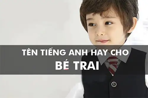Tổng hợp những tên tiếng anh hay cho bé trai 2025