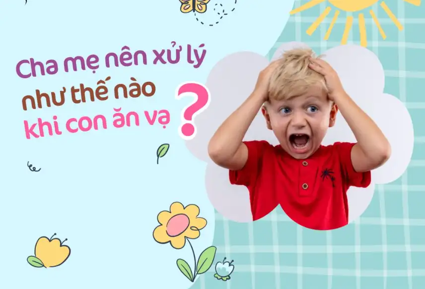 Làm gì khi trẻ giận dữ khóc ăn vạ: Cách xử trí thông minh của ba mẹ