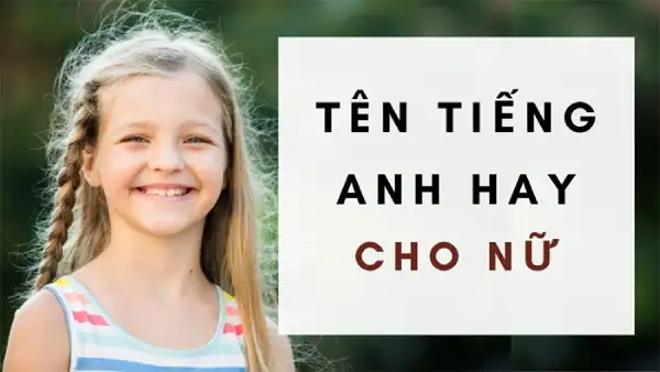 Tổng hợp những tên tiếng anh hay cho bé gái 2025