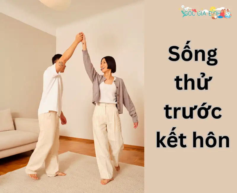 Có nên sống thử trước kết hôn không?